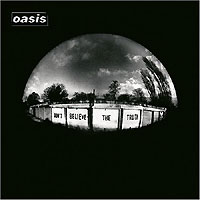 OASIS, Don't Believe The Truth