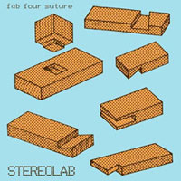 STEREOLAB, Fab Four Suture