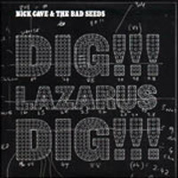 Nick Cave & The Bad Seeds, Dig!!! Lazarus Dig!!!