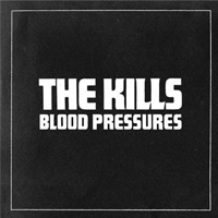 The KILLS, Blood Pressures