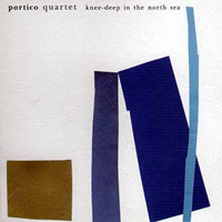 Portico Quartet, Knee Deep In The North Sea
