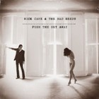 Nick CAVE & the BAD SEEDS, Push the Sky Away