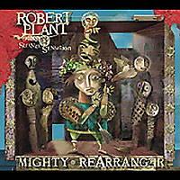 ROBERT PLANT & The Strange Sensation, Mighty Rearranger